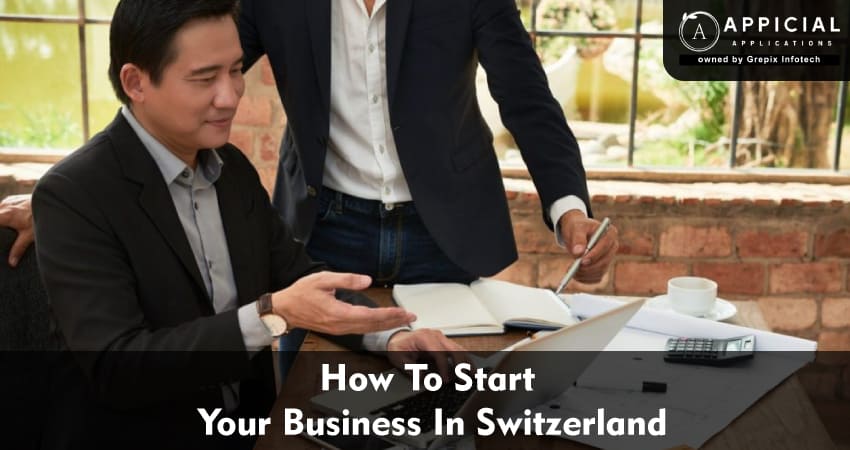 How To Start Your Business In Switzerland