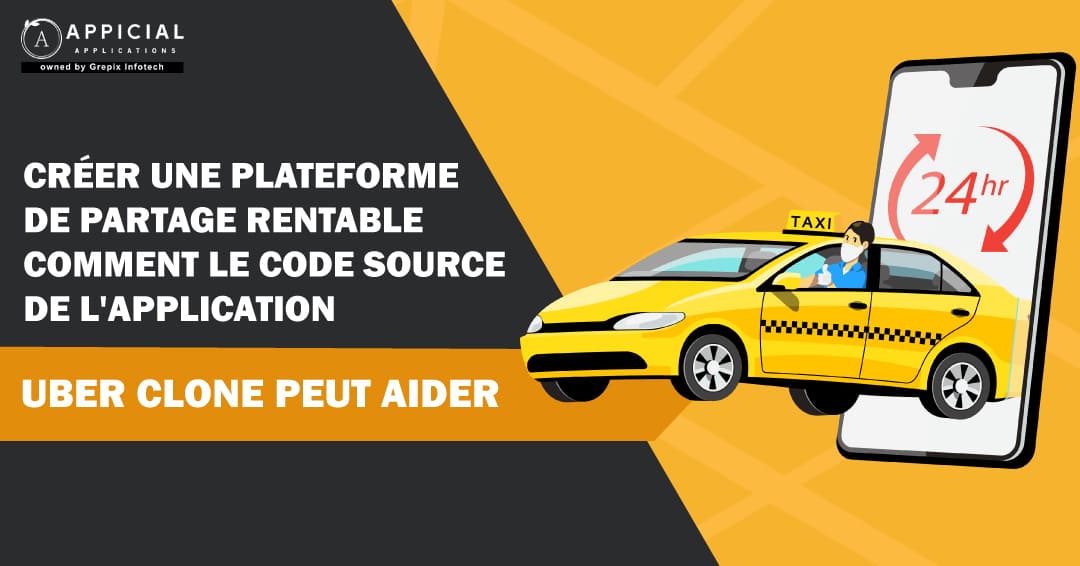 Créer Une Plateforme De Covoiturage Rentable: Comment Le Code Source De L'application Uber Clone Peut Aider