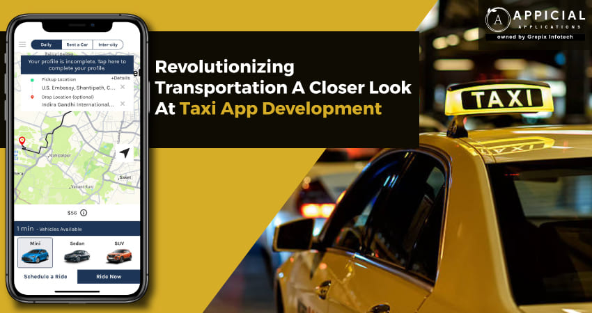 Revolutionizing Transportation: A Closer Look At Taxi App Development