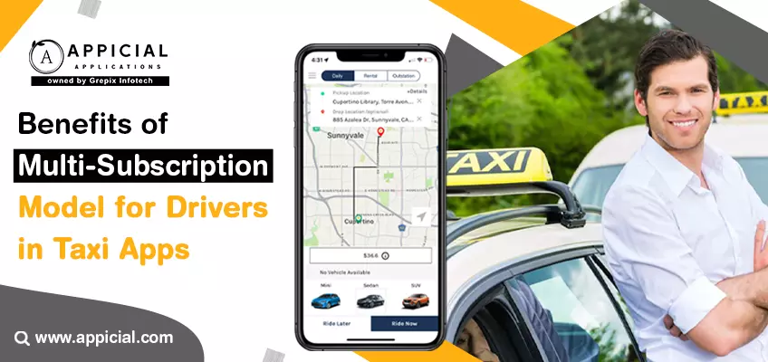 Benefits of Multi-Subscription Model For Drivers In Taxi Apps