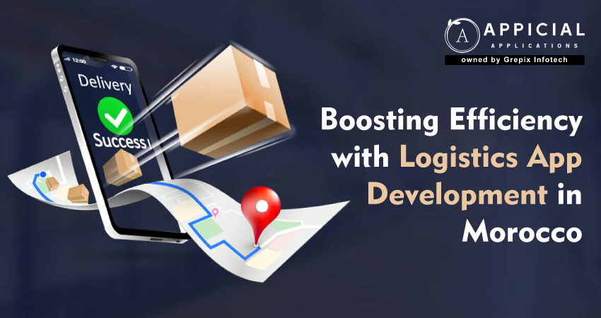 Boosting Efficiency with Logistics App Development in Morocco