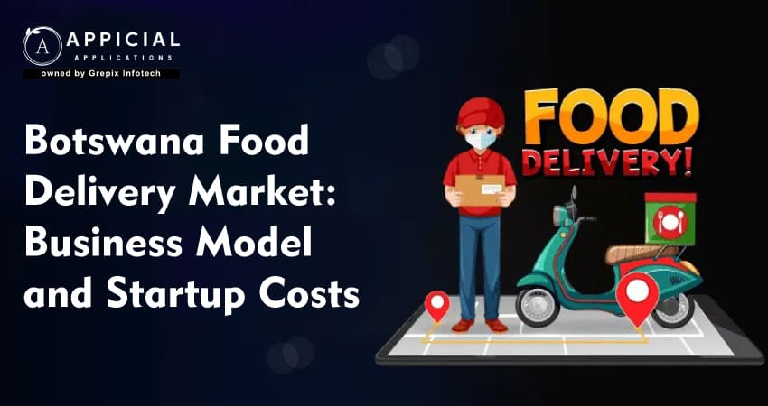 Botswana Food Delivery Market: Business Model and Startup Costs  