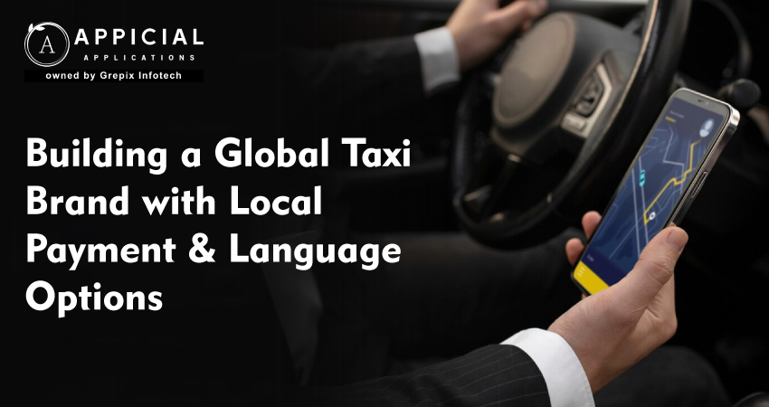 Building a Global Taxi Brand with Local Payment & Language Options