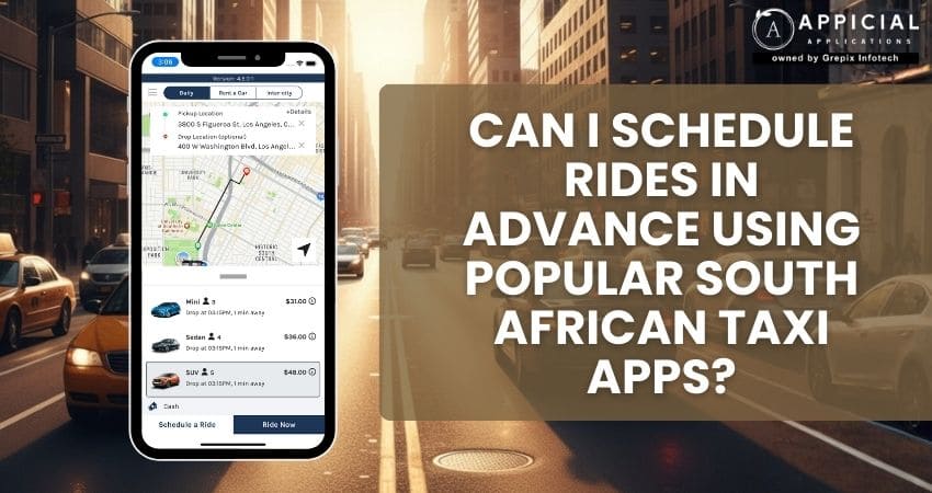 Can I Schedule Rides in Advance Using Popular South African Taxi Apps?