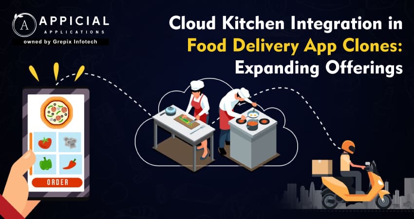 Cloud Kitchen Integration in Food Delivery App Clones: Expanding Offerings