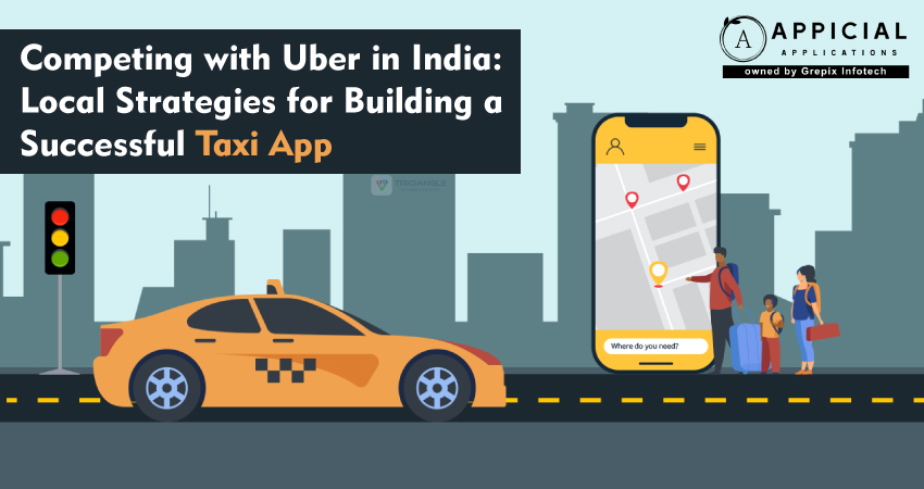 Competing with Uber in India: Local Strategies for Building a Successful Taxi App