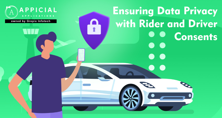 Ensuring Data Privacy with Rider and Driver Consents