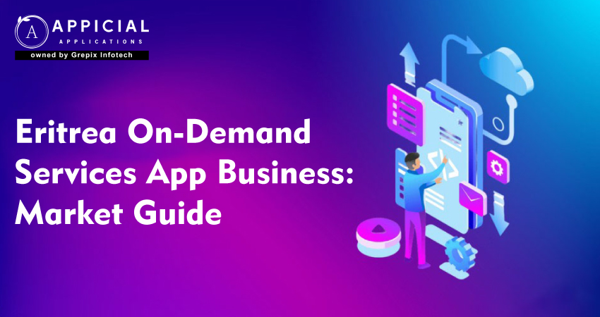 Eritrea On-Demand Services App Business: Market Guide  