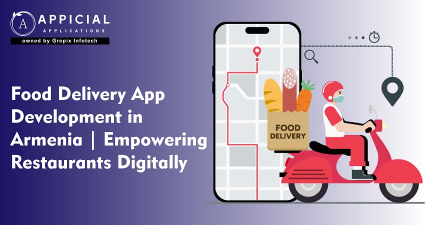 Food Delivery App Development in Armenia: Empowering Restaurants with Digital Reach