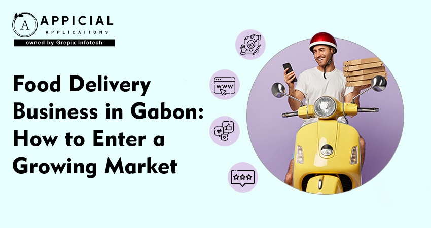 Food Delivery Business in Gabon: How to Enter a Growing Market  