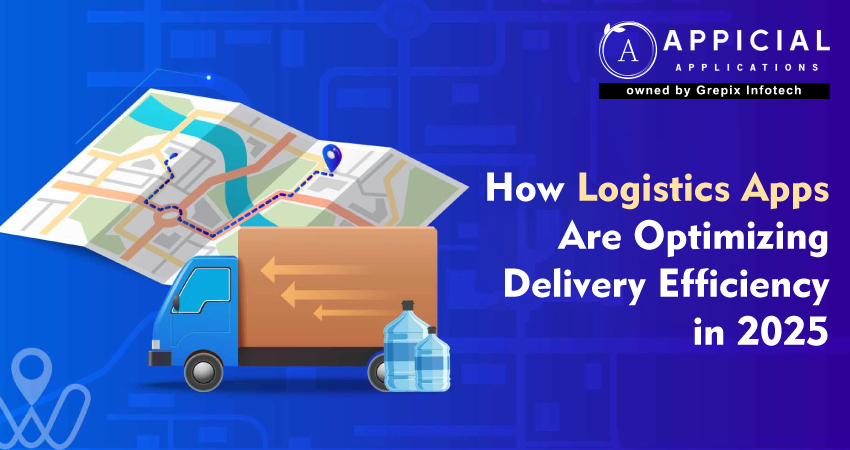 How Logistics Apps Are Optimizing Delivery Efficiency in 2025