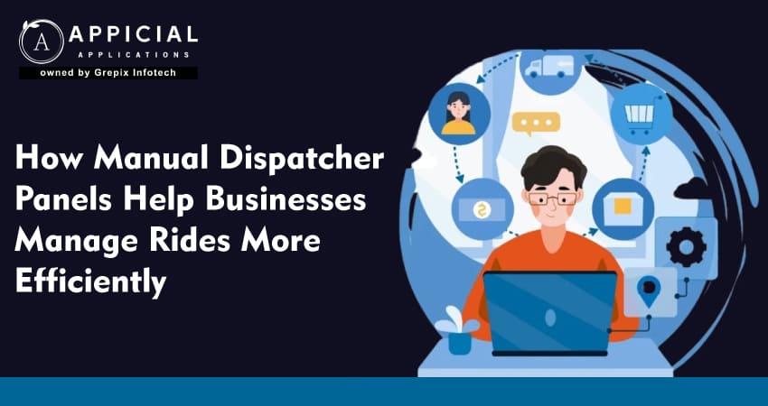 How Manual Dispatcher Panels Help Businesses Manage Rides More Efficiently   