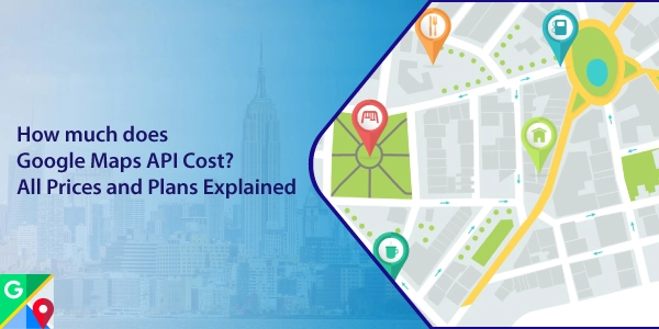 How much does Google Maps API Cost?