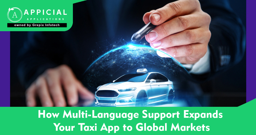 How Multi-Language Support Expands Your Taxi App to Global Markets
