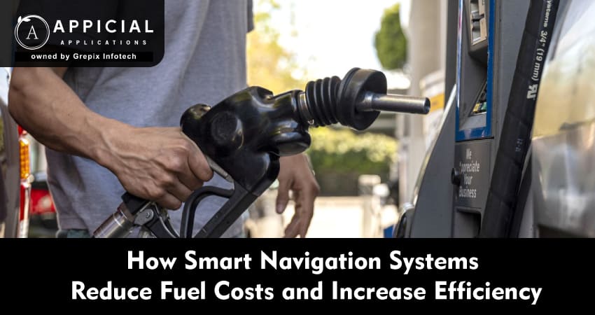 How Smart Navigation Systems Reduce Fuel Costs and Increase Efficiency