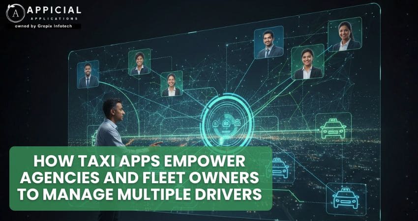 How Taxi Apps Empower Agencies and Fleet Owners to Manage Multiple Drivers
