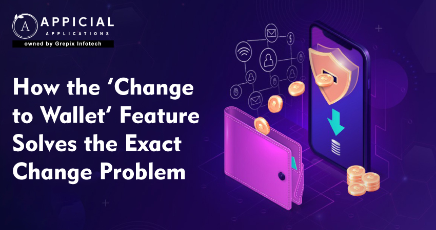 How the Change to Wallet Feature Solves the Exact Change Problem