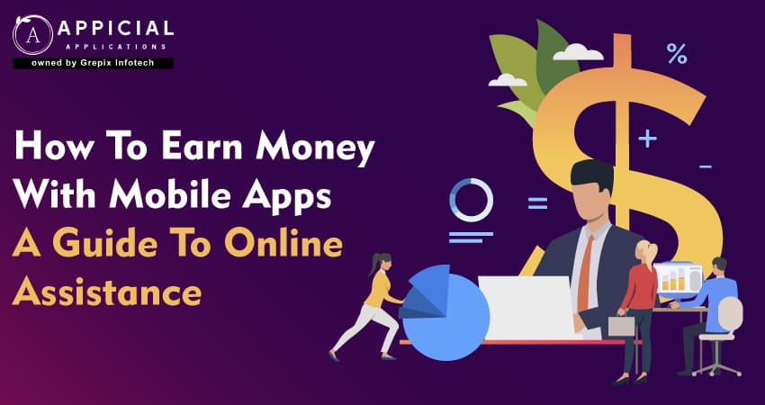How To Earn Money With Mobile Apps: A Guide To Online Assistance