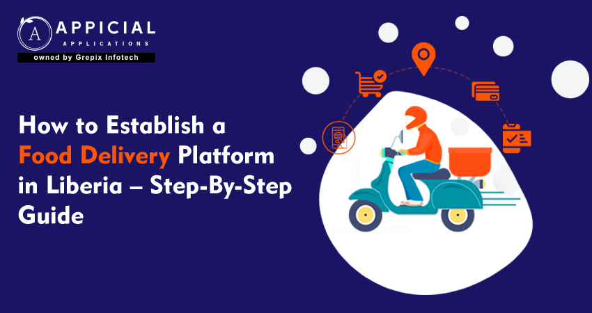 How to Establish a Food Delivery Platform in Liberia – Step-by-Step Guide  
