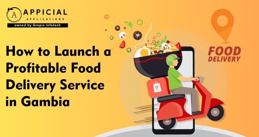 How to Launch a Profitable Food Delivery Service in Gambia  