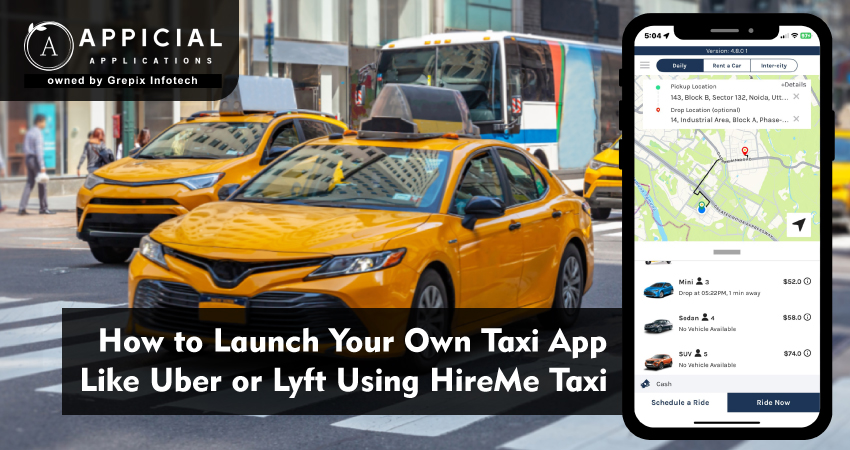 How to Launch Your Own Taxi App Like Uber or Lyft Using HireMe Taxi