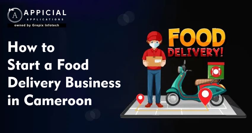 How to Start a Food Delivery Business in Cameroon
