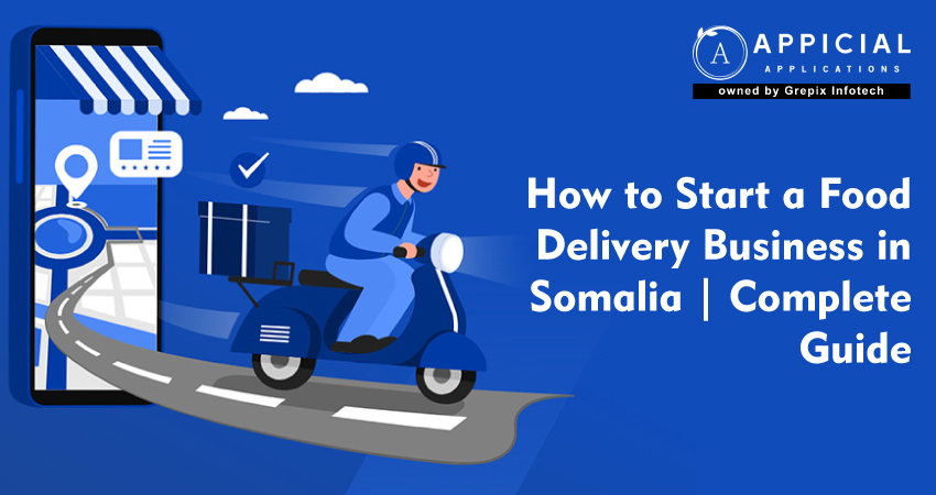 How to Start a Food Delivery Business in Somalia | Complete Guide