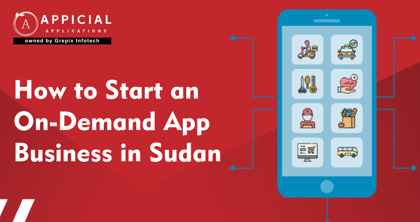 How to Start an On-Demand App Business in Sudan