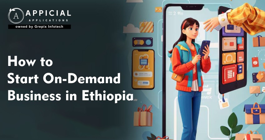 How to Start an On-Demand App Business in Ethiopia 