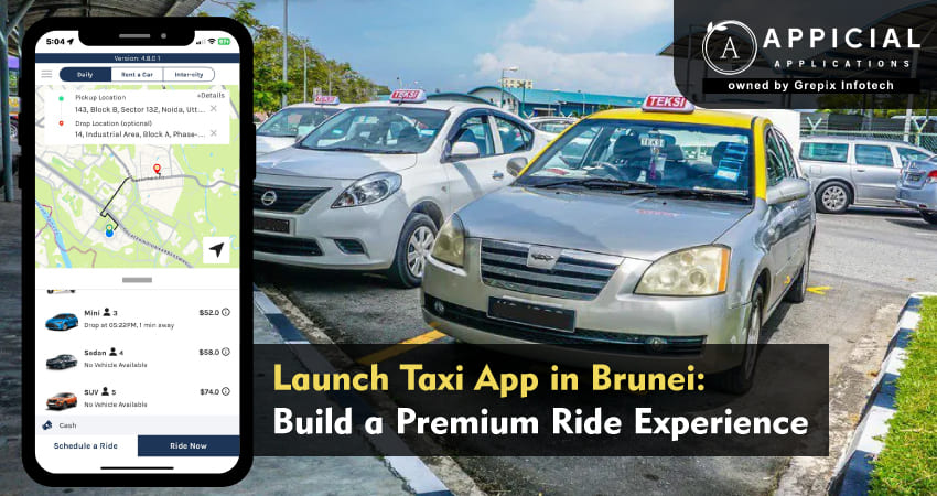 Launch Taxi App in Brunei: Build a Premium Ride Experience   