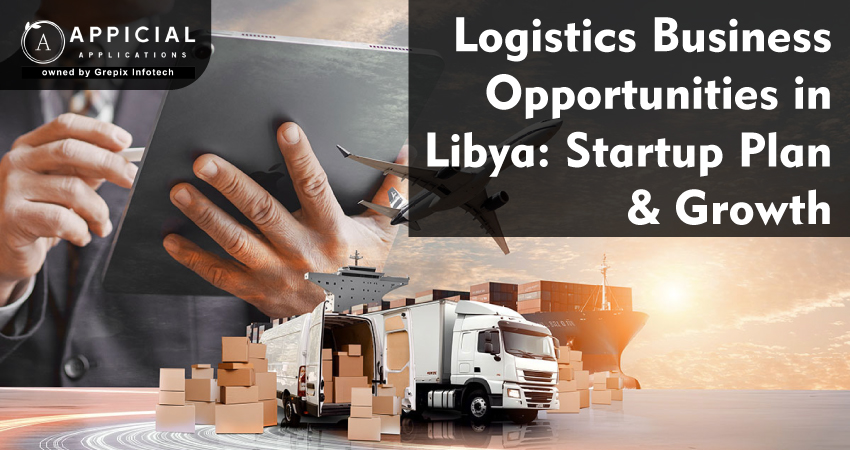Logistics Business Opportunities in Libya: Startup Plan & Growth