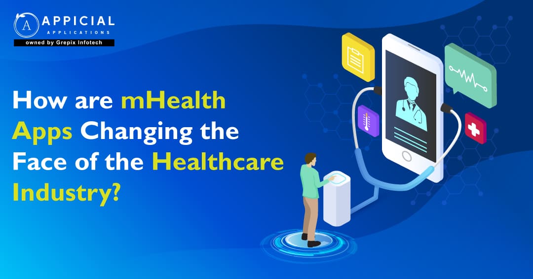 How Are mhealth Apps Changing The Face Of The Healthcare Industry