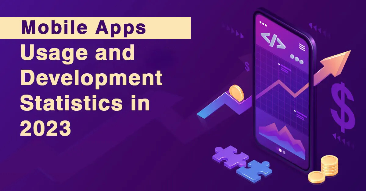 Mobile Apps Usage and Development Statistics in 2023