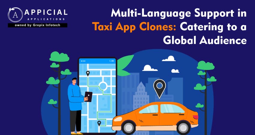 Multi-Language Support in Taxi App Clones: Catering to a Global Audience
