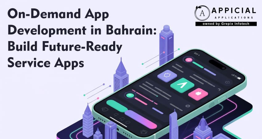 On-Demand App Development in Bahrain: Build Future-Ready Service Apps
