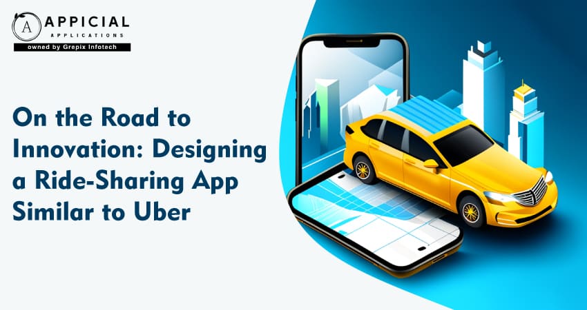 On the Road to Innovation: Designing a Ride-Sharing App Similar to Uber