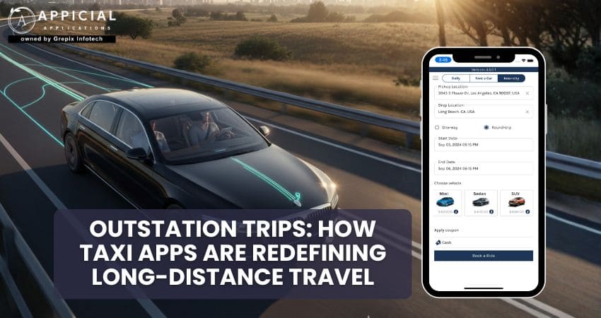 Outstation Trips: How Taxi Apps Are Redefining Long-Distance Travel