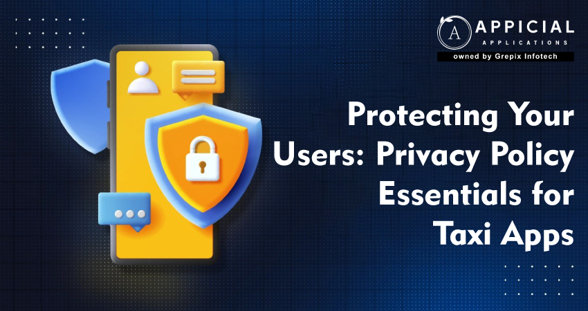 Protecting Your Users: Privacy Policy Essentials for Taxi Booking Apps