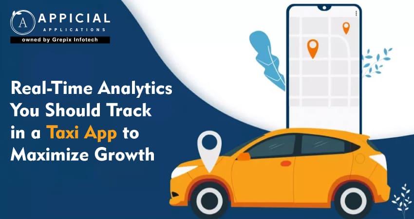 Real-Time Analytics You Should Track in a Taxi App to Maximize Growth