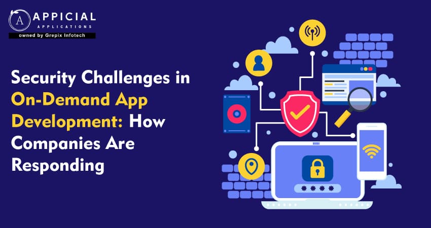 Security Challenges in On-Demand App Development: How Companies Are Responding