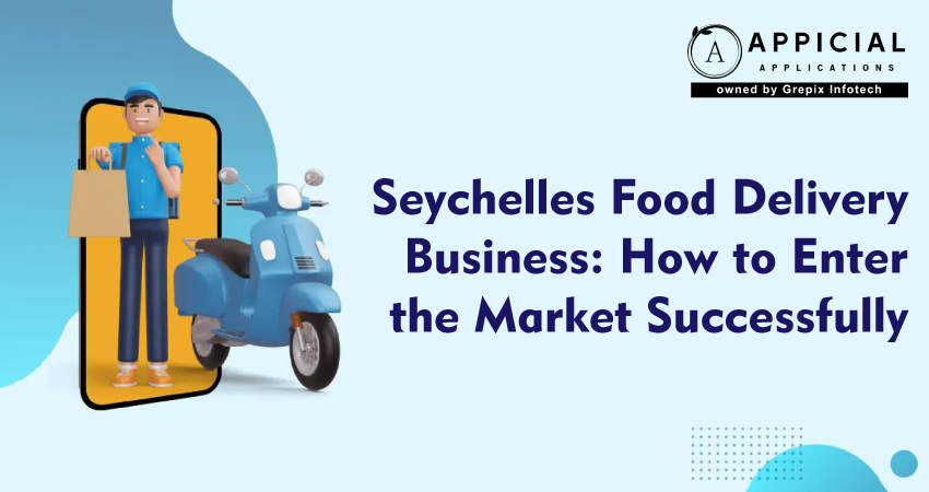 Seychelles Food Delivery Business: How to Enter the Market Successfully