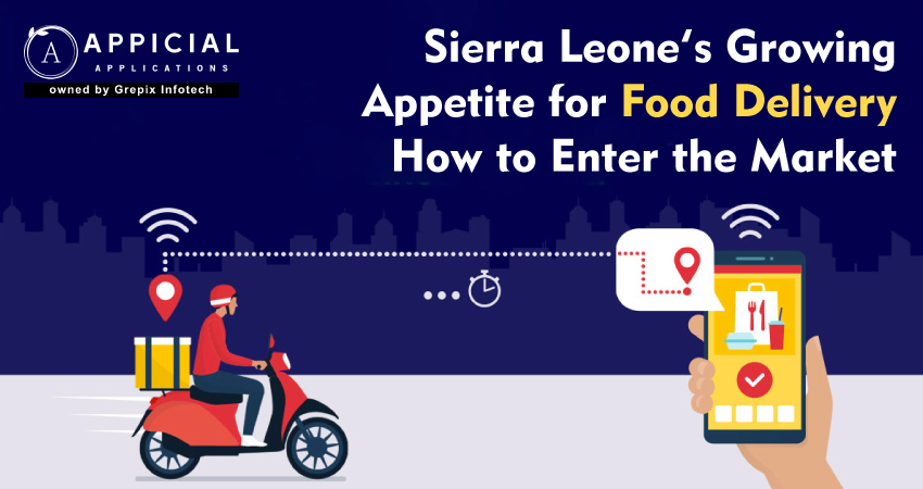Sierra Leone’s Growing Appetite for Food Delivery – How to Enter the Market