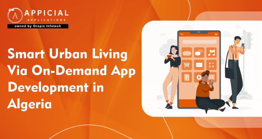 Smart Urban Living via on-demand app development in Algeria