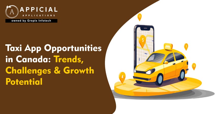 Taxi App Opportunities in Canada: Trends, Challenges and Growth Potential