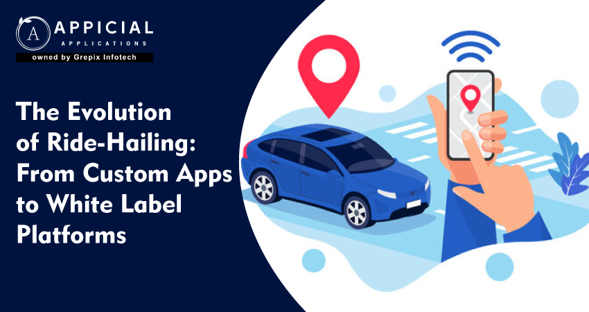 The Evolution of Ride-Hailing: From Custom Apps to White Label Platforms