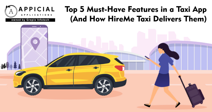 Top 5 Must-Have Features in a Taxi App | HireMe Taxi Excellence