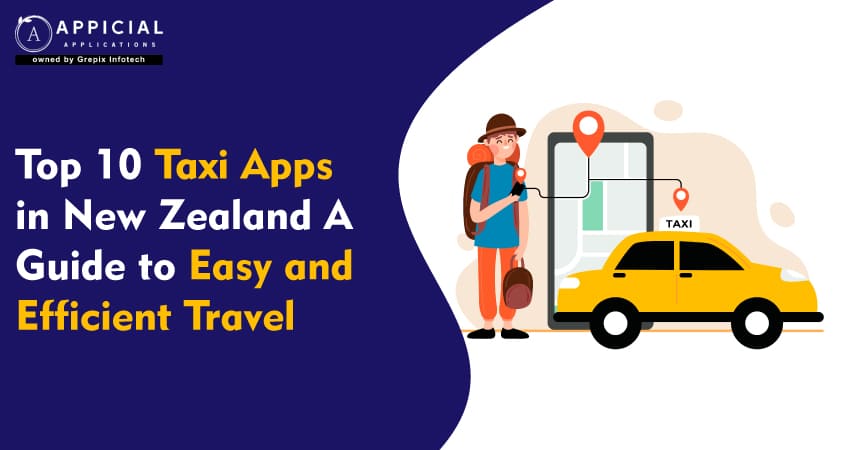Top 10 Taxi Apps in New Zealand: A Guide to Easy and Efficient Travel
