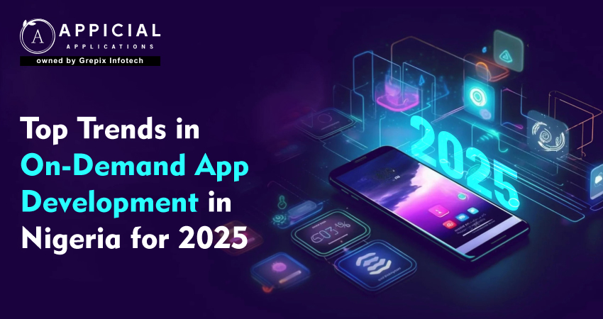 Top Trends in On-Demand App Development in Nigeria for 2025