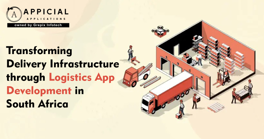 Transforming Delivery Infrastructure through logistics app development in South Africa