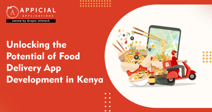 Unlocking the Potential of Food Delivery App Development in Kenya